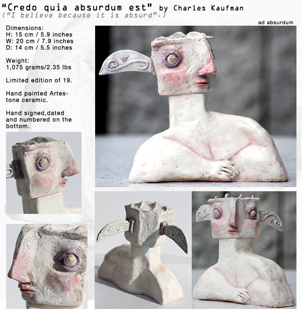 Order this sculpture at Back Wall Art; the online shop for Charles Kaufman art "Credo quia absurdum est"